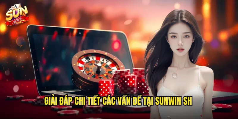 Câu Hỏi Thường Gặp Sunwin SH - Giải Đáp Toàn Diện Mọi Vấn Đề 3 Giải đáp chi tiết các vấn đề tại Sunwin SH