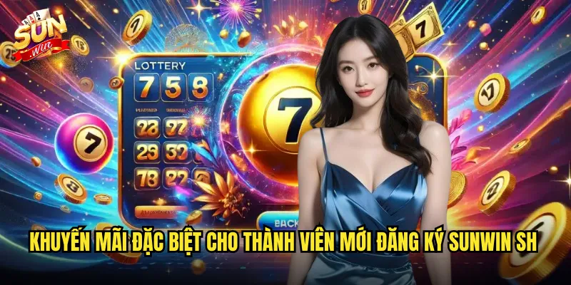 Khuyến mãi đặc biệt cho thành viên mới đăng ký sunwin sh