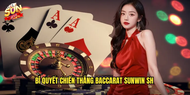 Baccarat Sunwin SH - Trò Chơi Hoàng Gia Dành Cho Mọi Người 3 Bí quyết chiến thắng baccarat sunwin sh