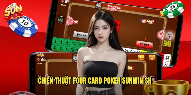 Four Card Poker Sunwin SH - Poker Bốn Lá Đầy Kịch Tính 3 Chiến thuật Four Card Poker Sunwin SH