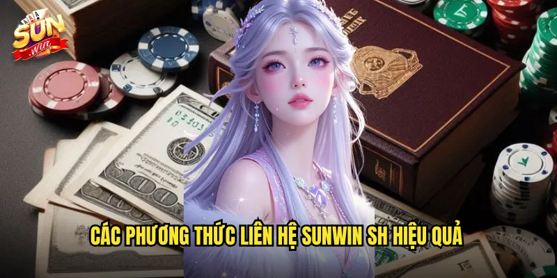 Liên Hệ Sunwin SH - Kênh Hỗ Trợ Nhanh Chóng Mọi Thời Điểm 1 Các phương thức liên hệ sunwin sh hiệu quả